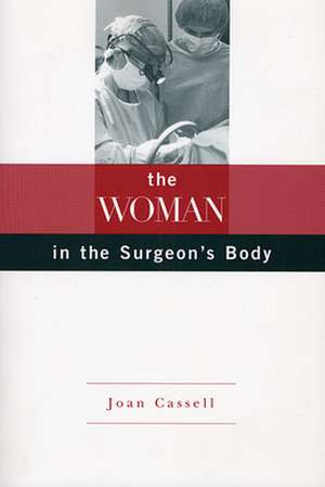 The Woman in the Surgeon′s Body de Joan Cassell