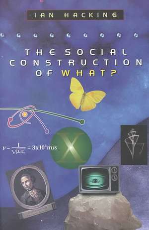 The Social Construction of What? de Ian Hacking