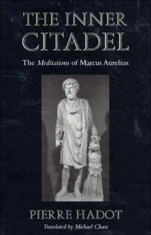 The Inner Citadel – The Meditations of Marcus Aurelius de Pierre Hadot