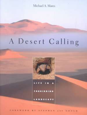 A Desert Calling – Life in a Forbidding Landscape de Michael A. Mares