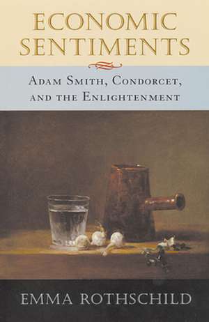 Economic Sentiments – Adam Smith, Condorcet & the Enlightenment de E Rothschild