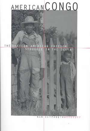 American Congo – The African American Freedom Struggle in the Delta de Nan Elizabeth Woodruff