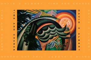 Time and Chance de David Z Albert
