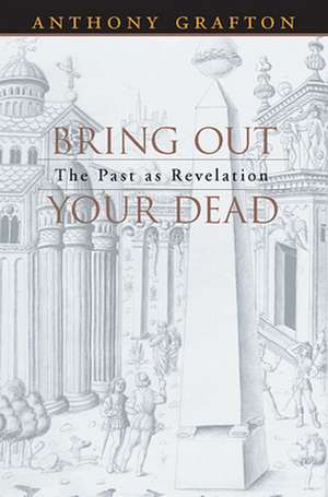 Bring Out Your Dead de Anthony Grafton
