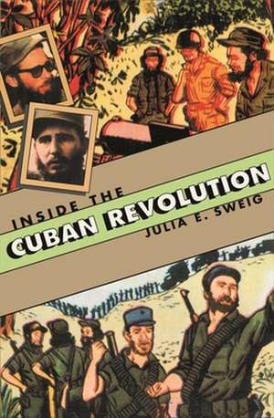 Inside the Cuban Revolution – Fidel Castro and the Urban Underground de Julia E. Sweig