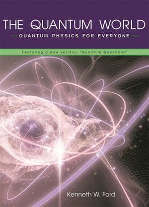 The Quantum World de Kenneth W. Ford