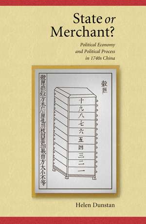 State or Merchant – Political Economy and Political Process in 1740s China de Helen Dunstan