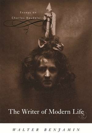 The Writer of Modern Life – Essays on Charles Baudelaire de Walter Benjamin