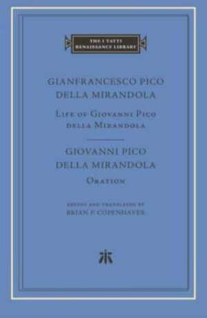 Life of Giovanni Pico della Mirandola. Oration de Gianfrancesco Pico Della Mira