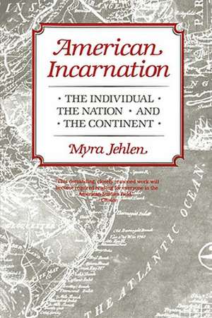 American Incarnation – The Individual the Nation & the Continent (Paper) de M Jehlen