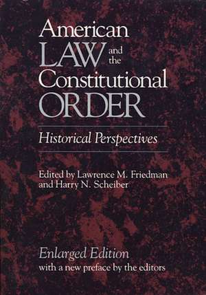 American Law & the Contstitutional Order – Historical Perspectives, Enlarged Edition, 2e de LM Friedman