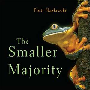 The Smaller Majority de Piotr Naskrecki