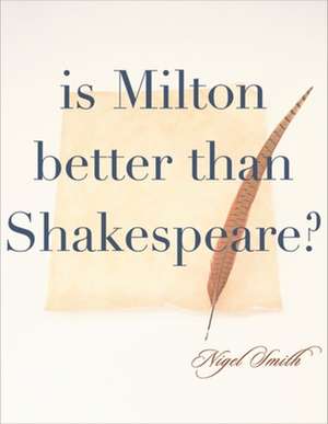 Is Milton Better than Shakespeare? (NA) de N. Smith