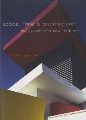 Space Time and Architecture – The Growth of a New Tradition 5e de Sigfried Giedion