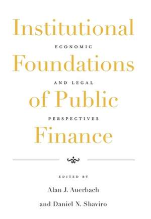 Institutional Foundations of Public Finance – Economic and Legal Perspectives de Alan J Auerbach