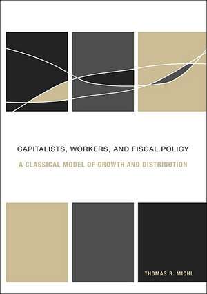 Capitalists, Workers, and Fiscal Policy – A Classical Model of Growth and Distribution de Thomas R Michl