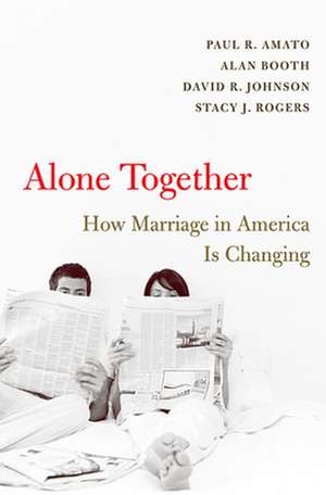 Alone Together – How Marriage in America is Changing de Paul R. Amato