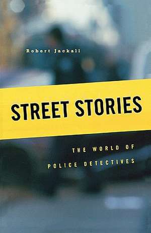 Street Stories de Robert Jackall