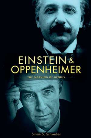 Einstein and Oppenheimer de Silvan S Schweber