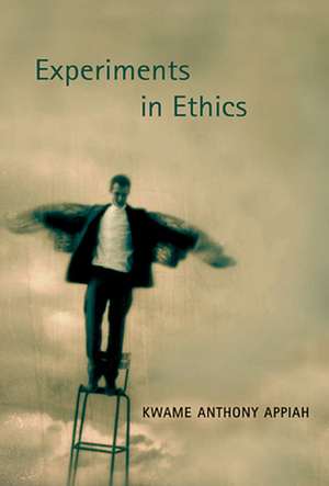 Experiments in Ethics de Kwame Anthony Appiah