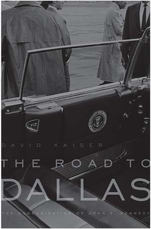 The Road to Dallas – The Assassination of John F. Kennedy de David Kaiser