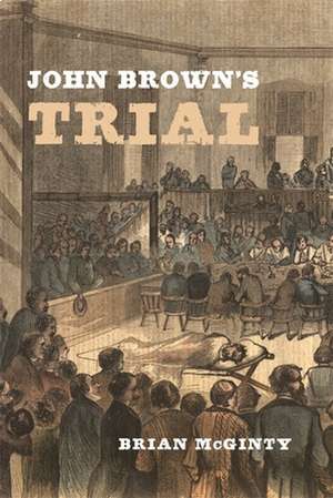 John Brown′s Trial de Brian McGinty