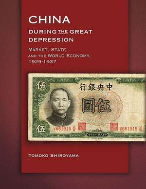 China during the Great Depression – Market, State, and the World Economy, 1929–1937 de Tomoko Shiroyama