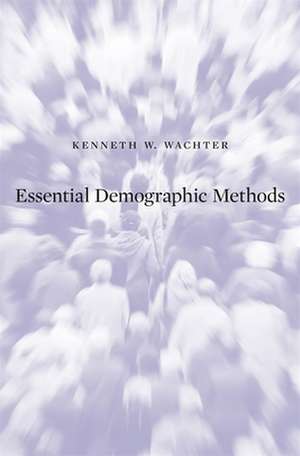 Essential Demographic Methods de Kenneth W. Wachter