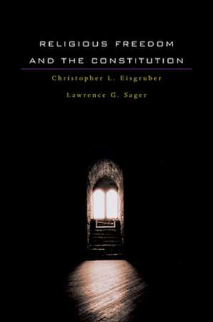 Religious Freedom and the Constitution de Christopher L. Eisgruber