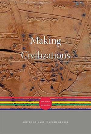 Making Civilizations – The World before 600 de Hans–joachim Gehrke