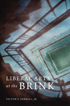 Liberal Arts at the Brink de Victor E. Ferrall