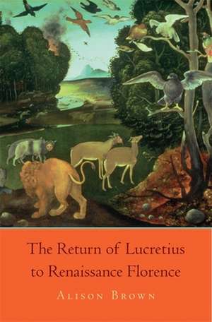 The Return of Lucretius to Renaissance Florence de Alison Brown