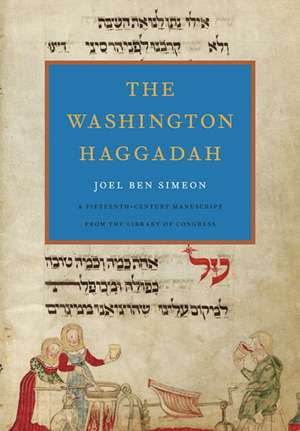 The Washington Haggadah de Joel Ben Simeon