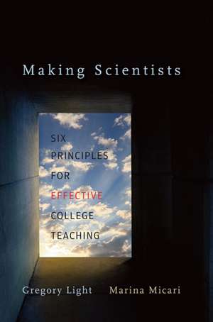 Making Scientists – Six Principles for Effective College Teaching de Gregory Light