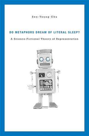 Do Metaphors Dream of Literal Sleep? – A Science–Fictional Theory of Representation de Seo–young Chu