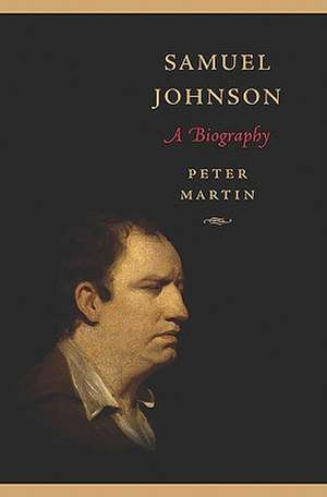 Samuel Johnson: A Biography de Peter Martin