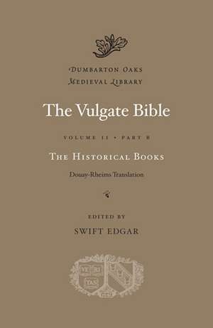 The Vulgate Bible, Volume II: The Historical Books: Douay–Rheims Translation, Part B de Swift Edgar