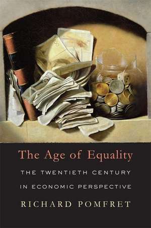 The Age of Equality – The Twentieth Century in Economic Perspective de Richard Pomfret