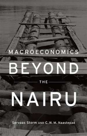 Macroeconomics Beyond the NAIRU de Servaas Storm