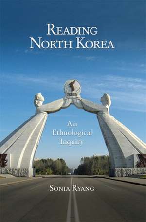 Reading North Korea – An Ethnological Inquiry de Sonia Ryang