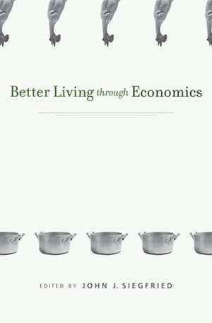 Better Living through Economics de John J. Siegfried