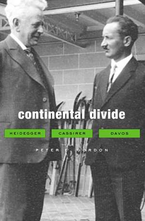 Continental Divide – Heidegger, Cassirer, Davos de Peter E. Gordon