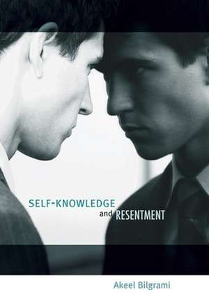 Self–Knowledge and Resentment de Akeel Bilgrami