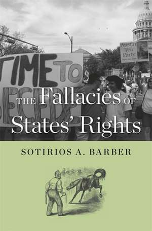 The Fallacies of States` Rights de Sotirios A. Barber