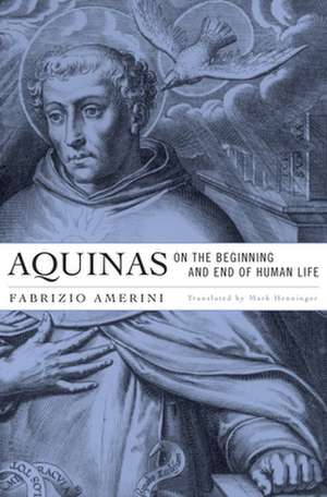 Aquinas on the Beginning and End of Human Life de Fabrizio Amerini