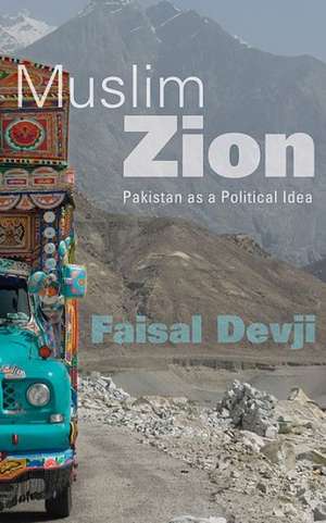 Muslim Zion: Pakistan as a Political Idea de Faisal Devji