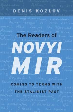 The Readers of Novyi Mir – Coming to Terms with the Stalinist Past de Denis Kozlov