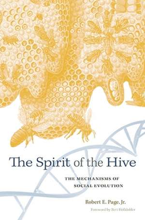 The Spirit of the Hive – The Mechanisms of Social Evolution de Robert E. Page