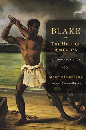 Blake; or, The Huts of America – A Corrected Edition de Martin R. Delany