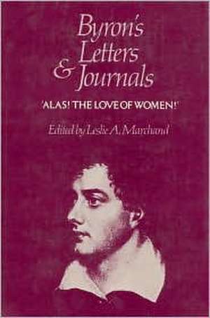 Byron`s Letters and Journals, Volume III: "Alas! the love of women," 1813–1814 de George Gordan Byron